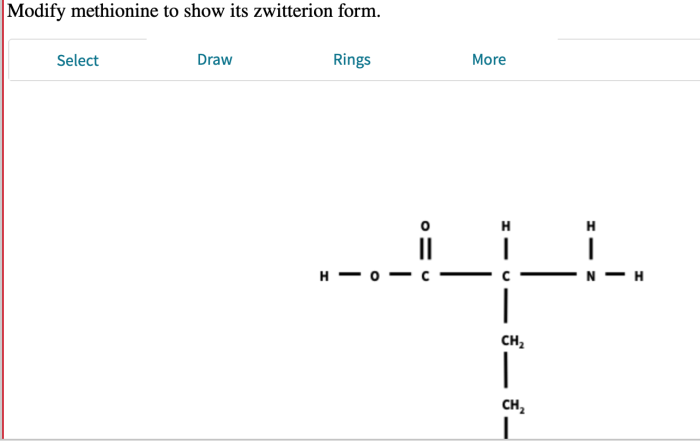 Show methionine modify its below solved form zwitterions adding transcribed problem text been has bonds removing amino acid atoms